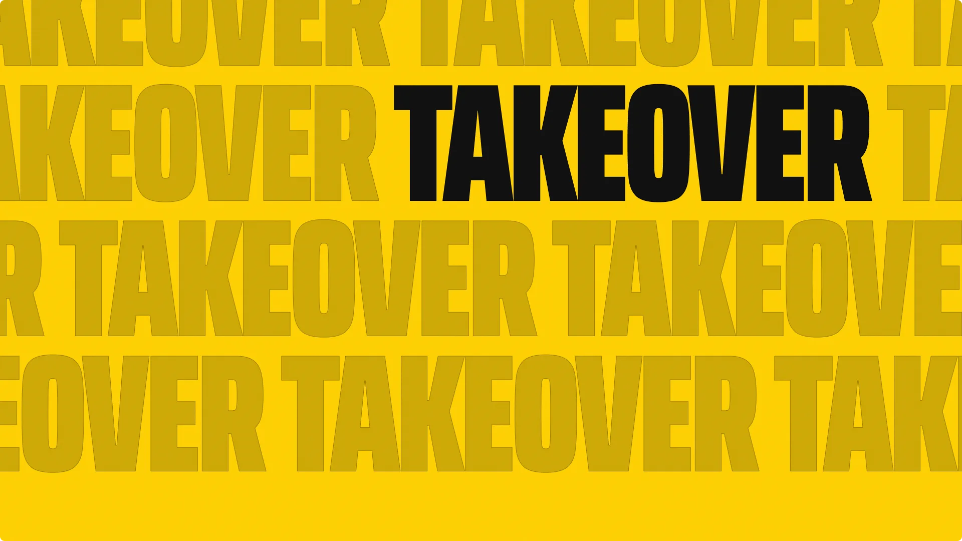 Branded background: TAKEOVER repeated on yellow